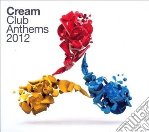 Cream Club Anthems 2012 / Various (3 Cd) cd musicale di Artisti Vari