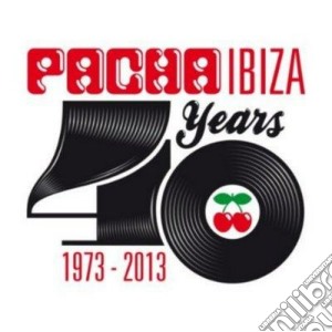 Pacha ibiza 40 years 1973/2013 cd musicale di Artisti Vari