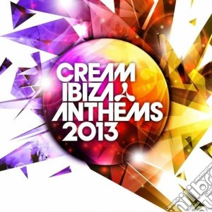 Cream Ibiza - Anthems 2013 (3 Cd) cd musicale di Artisti Vari