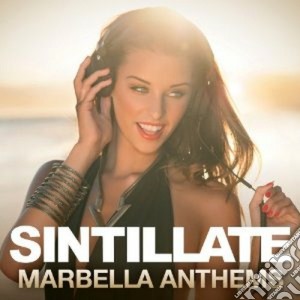 Sintillate - Marbella Anthems (3 Cd) cd musicale di Artisti Vari