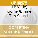 (LP Vinile) Krome & Time - This Sound Is For The Undergro (7