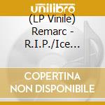 (LP Vinile) Remarc - R.I.P./Ice Cream & Syrup (7') vinile
