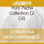 Pure Pacha Collection (2 Cd) cd