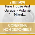 Pure House And Garage - Volume 2 - Mixed By Majestic (3 Cd) cd musicale di Pure House And Garage