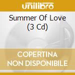 Summer Of Love (3 Cd) cd musicale