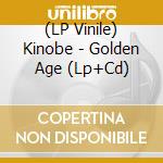 (LP Vinile) Kinobe - Golden Age (Lp+Cd) vinile