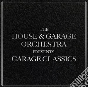 House And Garage Orchestra - Garage Classics cd musicale di House And Garage Orchestra