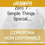 Zero 7 - Simple Things - Special Edition (2 Cd) cd musicale di Zero 7