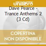 Dave Pearce - Trance Anthems 2 (3 Cd) cd