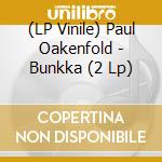 (LP Vinile) Paul Oakenfold - Bunkka (2 Lp) vinile