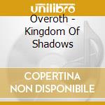 Overoth - Kingdom Of Shadows cd musicale di Overoth