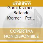 Gorni Kramer - Ballando Kramer - Per I Cento Anni Di Gorni Kramer cd