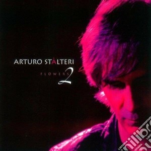 Arturo Stalteri - Flowers 2 cd musicale di Arturo Stalteri