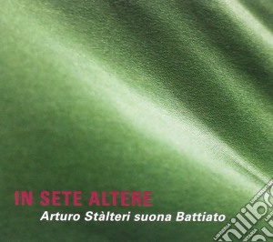 Arturo Stalteri - In Sete Altere - Stalteri Suona Battiato cd musicale di Arturo Stalteri