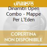Dinamitri Open Combo - Mappe Per L'Eden cd musicale
