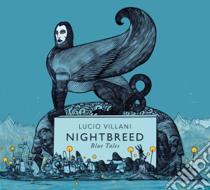 Lucio Villani - Nightbreed, Blue Tales cd musicale di Lucio Villani