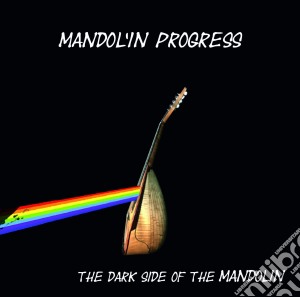 Mandol'in Progress - The Dark Side Ot The Mandolin cd musicale di Progress Mandol'in
