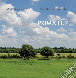 Antonio Vivenzio / Alberto Pederneschi - Prima Luz cd musicale di Luz Prima