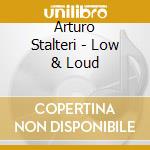Arturo Stalteri - Low & Loud cd