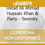 Ustad Ali Ahmad Hussain Khan & Party - Serenity