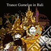 Gamelan Of Central Java - Trance Gamelan In Bali cd