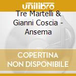 Tre Martelli & Gianni Coscia - Ansema cd