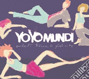 Yo Yo Mundi - Evidenti Tracce Di Felicita' cd musicale di Yo yo mundi
