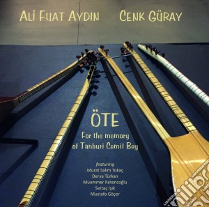 Ali Fuat Aydin / Cenk Guray - Ote. For The Memory Of Tanburi Cemil Bey cd musicale di Ali Fuat Aydin / Cenk Guray