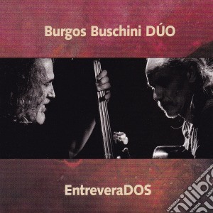 Burgos Buschini Duo - Entreverados cd musicale di Burgos buschini duo