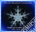 Piccola Banda Di Cornamuse - Siamo Qui A Cantar La Stola