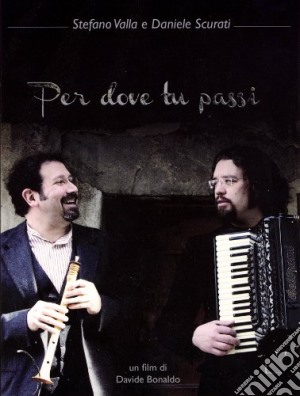 (Music Dvd) Stefano Valla / Daniele Scurati - Per Dove Tu Passi cd musicale
