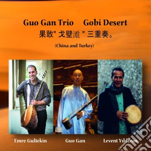Guo Gan Trio - Gobi Desert cd musicale