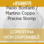 Paolo Bonfanti / Martino Coppo - Pracina Stomp cd