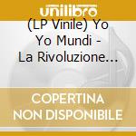(LP Vinile) Yo Yo Mundi - La Rivoluzione Del Battito Di Ciglia vinile