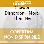 Chason Disheroon - More Than Me