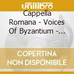 Cappella Romana - Voices Of Byzantium - Medieval Byzantine Chant From Mt. Sinai cd