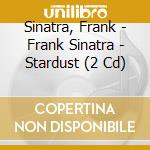 Sinatra, Frank - Frank Sinatra - Stardust (2 Cd) cd