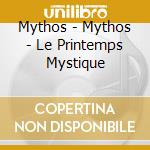 Mythos - Mythos - Le Printemps Mystique cd