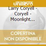 Larry Coryell - Coryell - Moonlight Whispers cd
