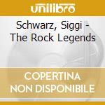 Schwarz, Siggi - The Rock Legends cd