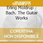 Erling Moldrup - Bach. The Guitar Works cd