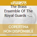 The Brass Ensemble Of The Royal Guards - Music From The Court Of Queen cd