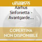 Aarhus Sinfonietta - Avantgarde Favourites 20Th Cen cd