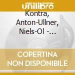 Kontra, Anton-Ullner, Niels-Ol - Chamber Works cd