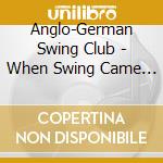Anglo-German Swing Club - When Swing Came To Hamburg cd musicale di Anglo