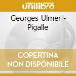 Georges Ulmer - Pigalle cd