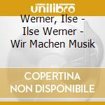 Werner, Ilse - Ilse Werner - Wir Machen Musik cd
