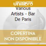 Various Artists - Bar De Paris cd musicale