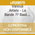Various Artists - La Bande ?? Basil /E.C. cd musicale