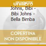 Johns, Bibi - Bibi Johns - Bella Bimba cd